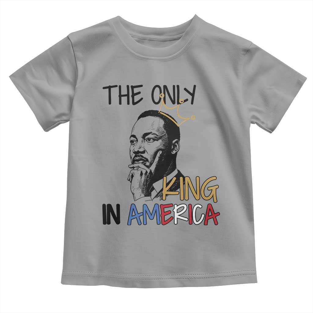 Martin Luther King Jr Toddler T Shirt The Only King An America - Wonder Print Shop