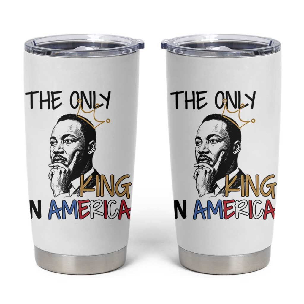 Martin Luther King Jr Tumbler Cup The Only King An America - Wonder Print Shop