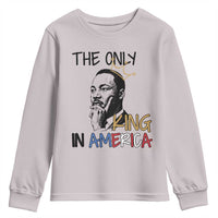 Martin Luther King Jr Youth Sweatshirt The Only King An America - Wonder Print Shop