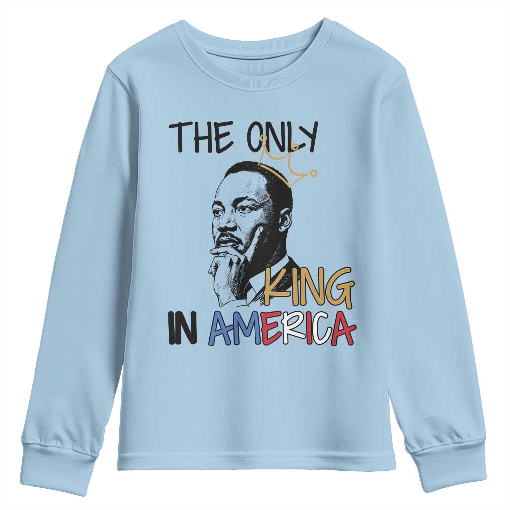 Martin Luther King Jr Youth Sweatshirt The Only King An America - Wonder Print Shop