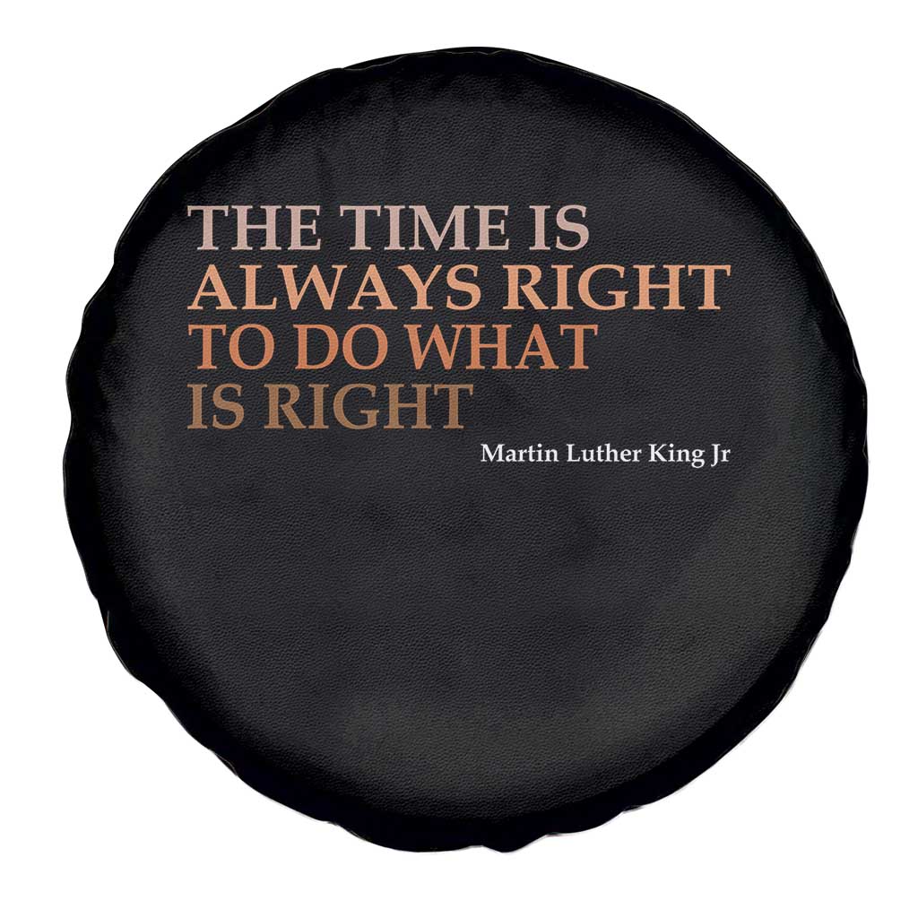 The Time is Always Right Spare Tire Cover Martin Luther King Jr MLK Quote - Wonder Print Shop