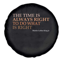 The Time is Always Right Spare Tire Cover Martin Luther King Jr MLK Quote - Wonder Print Shop