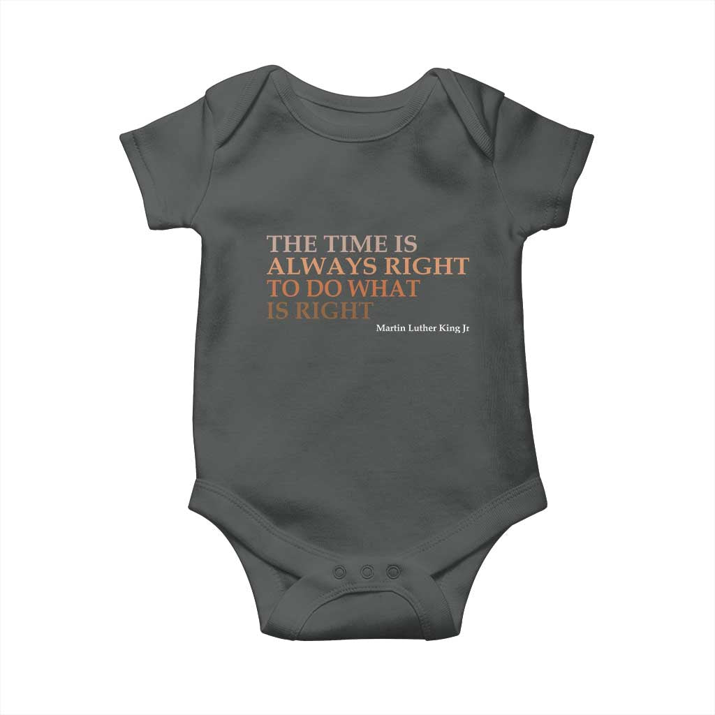 The Time is Always Right Baby Onesie Martin Luther King Jr MLK Quote - Wonder Print Shop