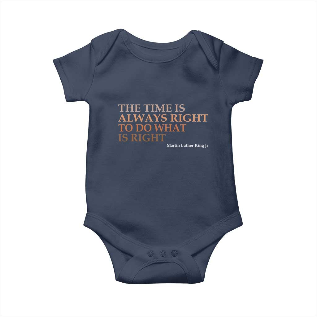The Time is Always Right Baby Onesie Martin Luther King Jr MLK Quote - Wonder Print Shop