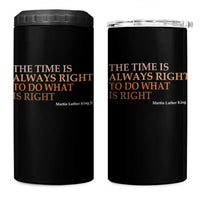 The Time is Always Right 4 in 1 Can Cooler Tumbler Martin Luther King Jr MLK Quote - Wonder Print Shop