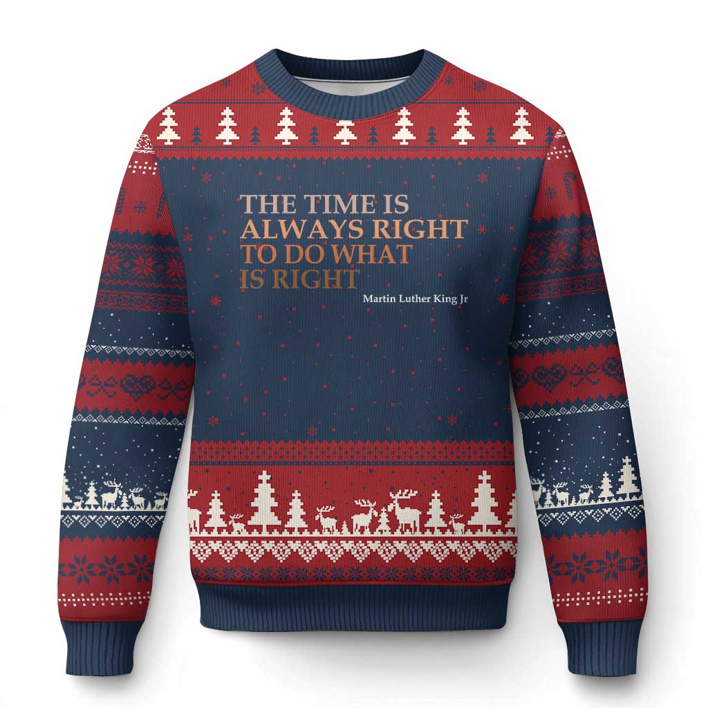 The Time is Always Right Ugly Christmas Sweater Martin Luther King Jr MLK Quote - Wonder Print Shop
