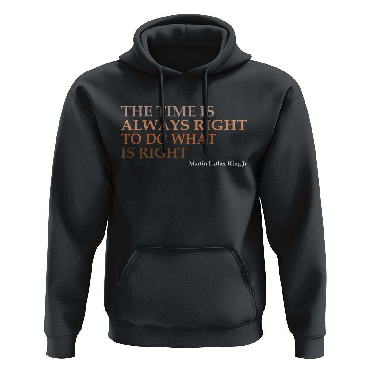 The Time is Always Right Hoodie Martin Luther King Jr MLK Quote - Wonder Print Shop
