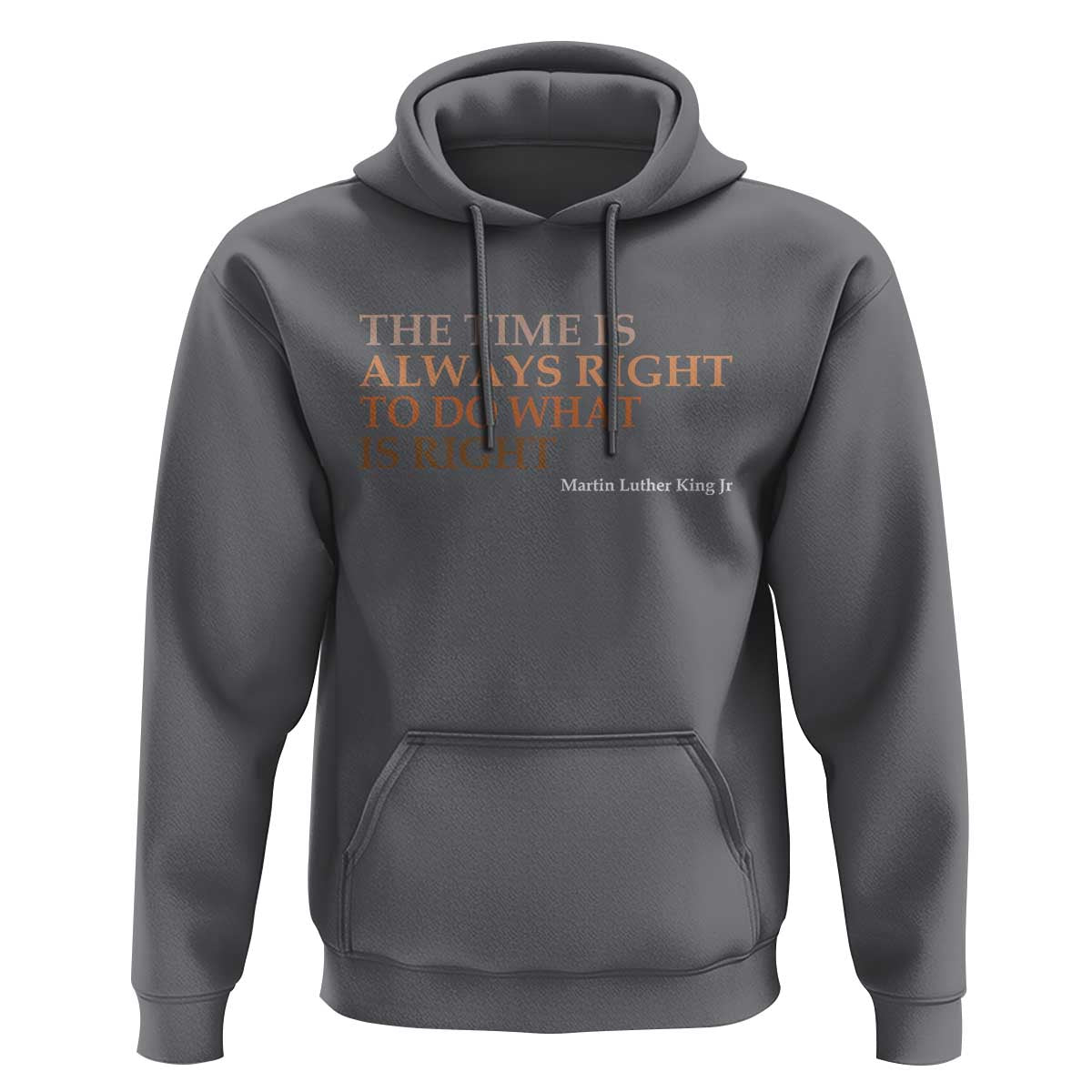 The Time is Always Right Hoodie Martin Luther King Jr MLK Quote - Wonder Print Shop