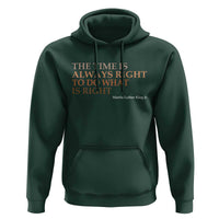 The Time is Always Right Hoodie Martin Luther King Jr MLK Quote - Wonder Print Shop