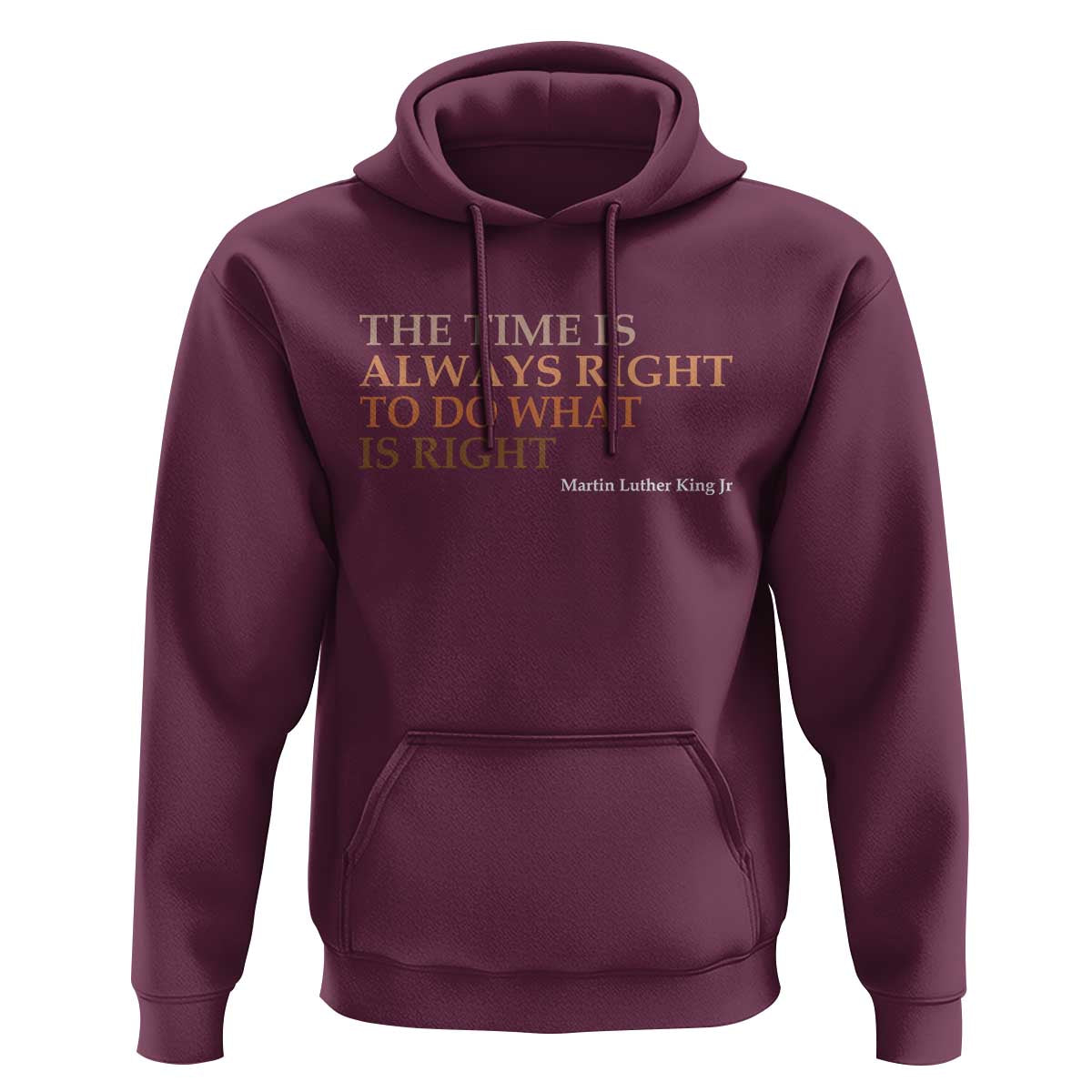 The Time is Always Right Hoodie Martin Luther King Jr MLK Quote - Wonder Print Shop