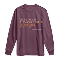 The Time is Always Right Long Sleeve Shirt Martin Luther King Jr MLK Quote - Wonder Print Shop