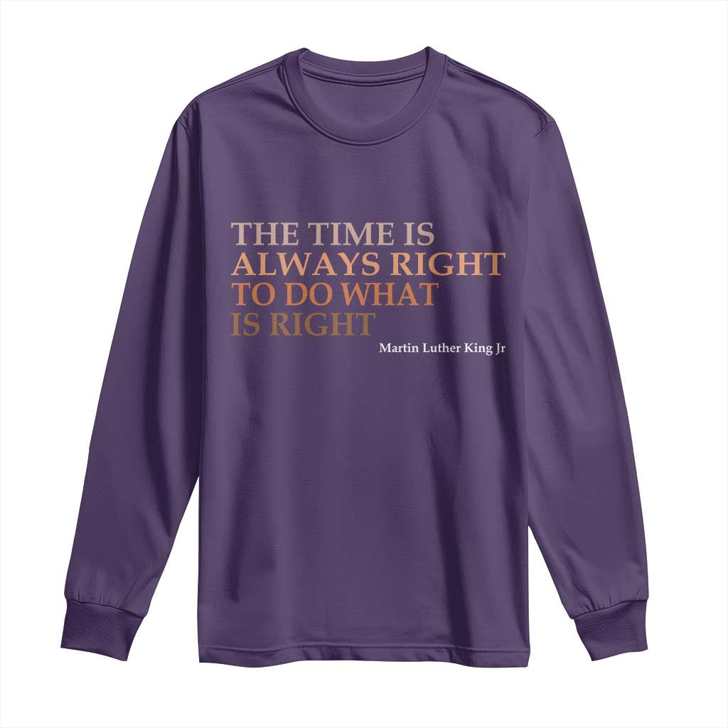 The Time is Always Right Long Sleeve Shirt Martin Luther King Jr MLK Quote - Wonder Print Shop