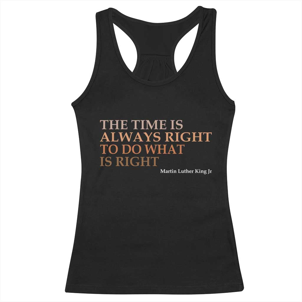 The Time is Always Right Racerback Tank Top Martin Luther King Jr MLK Quote - Wonder Print Shop