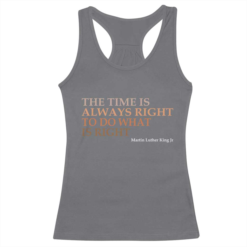 The Time is Always Right Racerback Tank Top Martin Luther King Jr MLK Quote - Wonder Print Shop