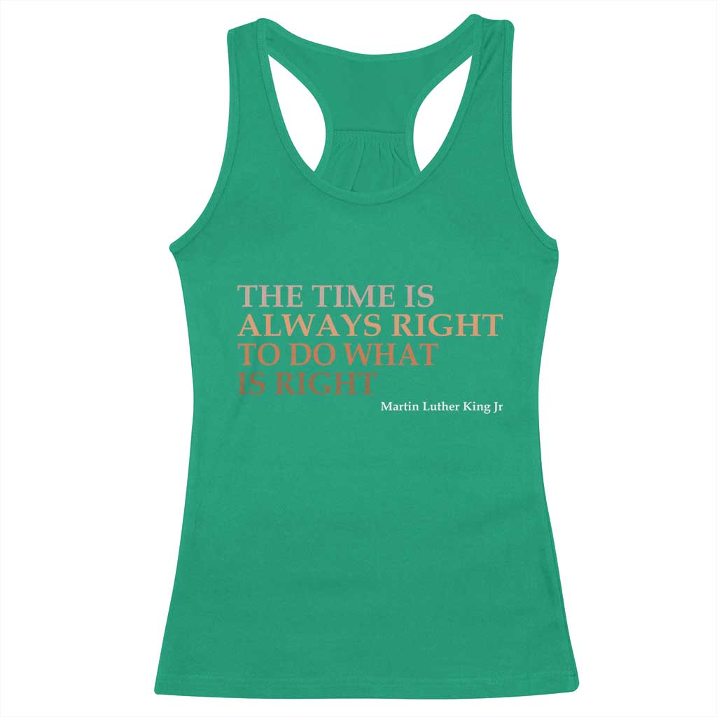 The Time is Always Right Racerback Tank Top Martin Luther King Jr MLK Quote - Wonder Print Shop