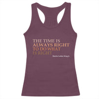 The Time is Always Right Racerback Tank Top Martin Luther King Jr MLK Quote - Wonder Print Shop