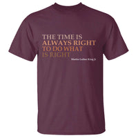The Time is Always Right T Shirt Martin Luther King Jr MLK Quote - Wonder Print Shop