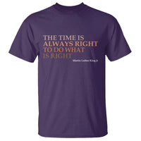 The Time is Always Right T Shirt Martin Luther King Jr MLK Quote - Wonder Print Shop