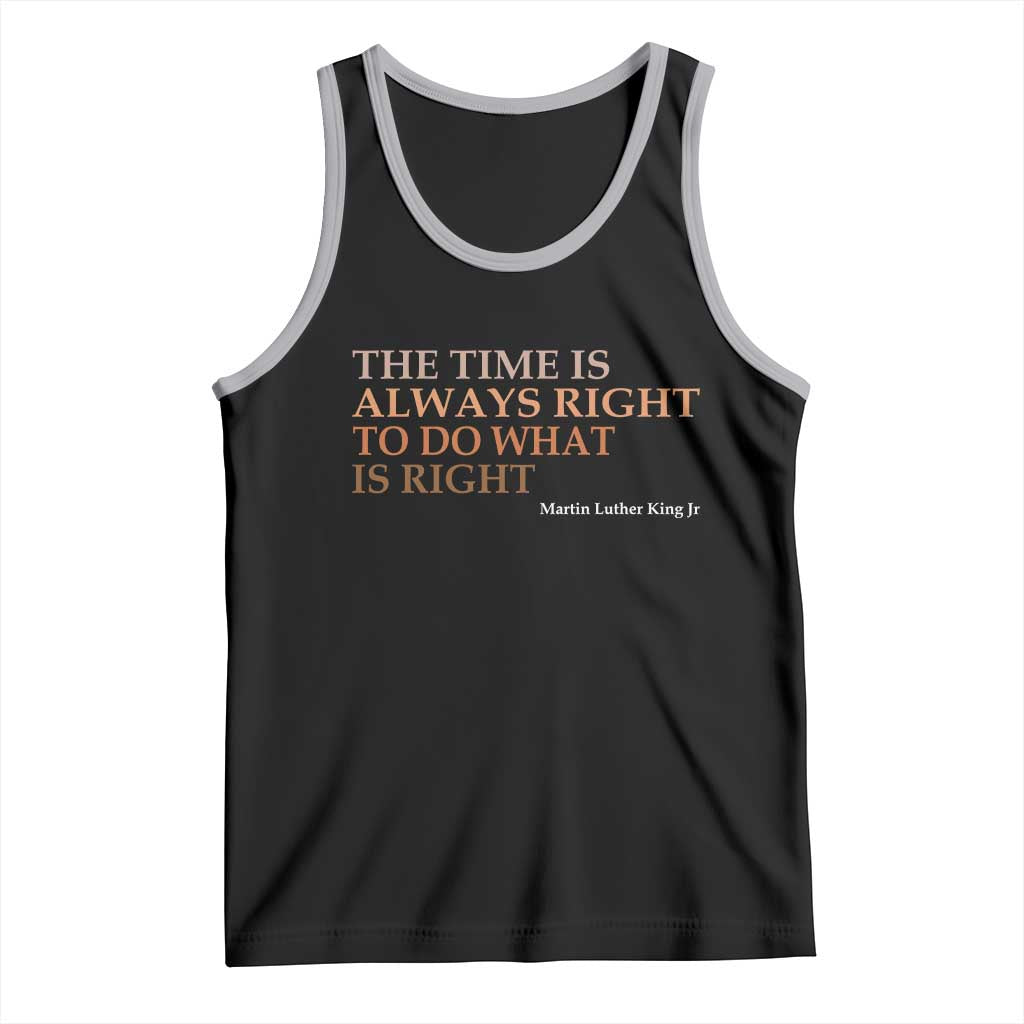 The Time is Always Right Tank Top Martin Luther King Jr MLK Quote - Wonder Print Shop