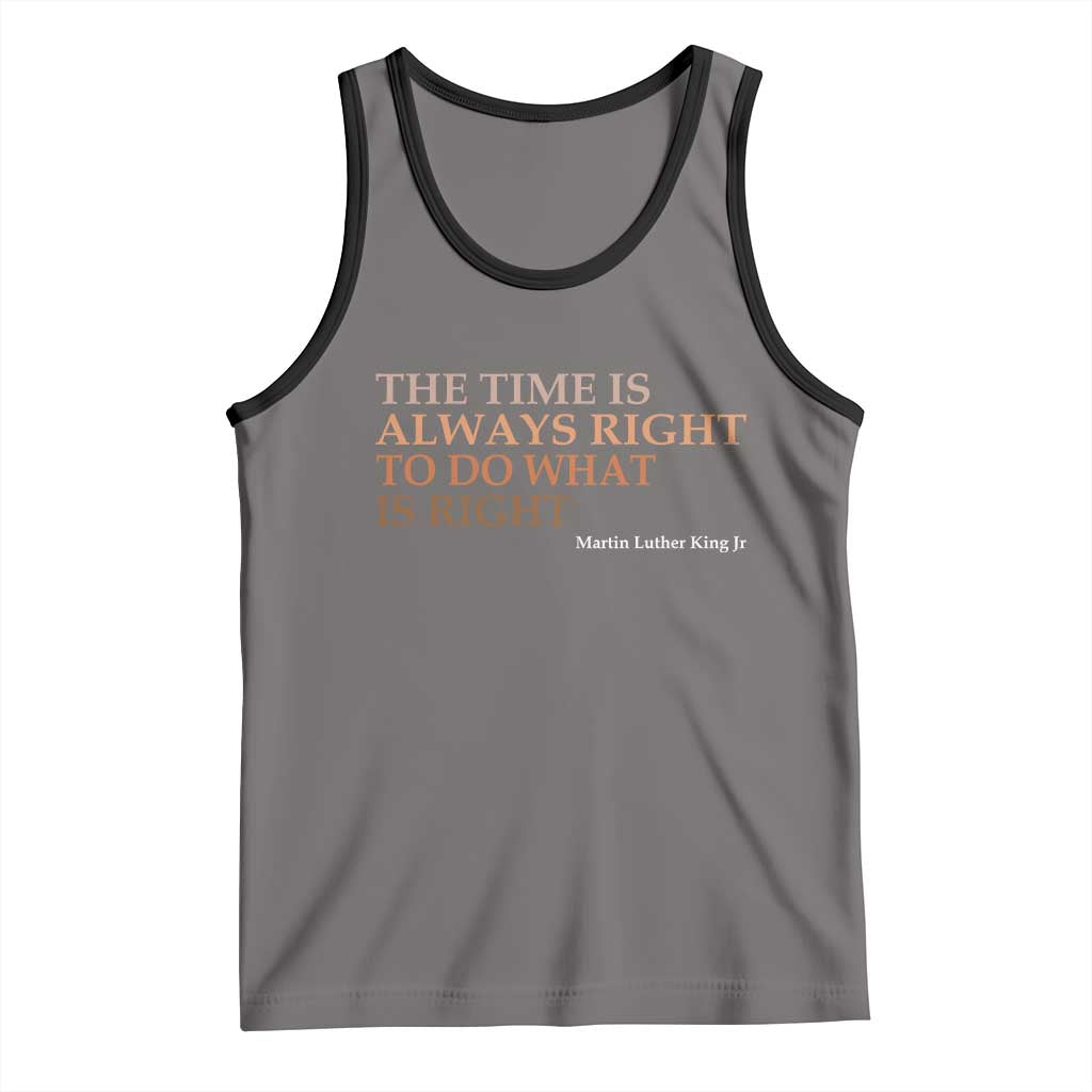 The Time is Always Right Tank Top Martin Luther King Jr MLK Quote - Wonder Print Shop