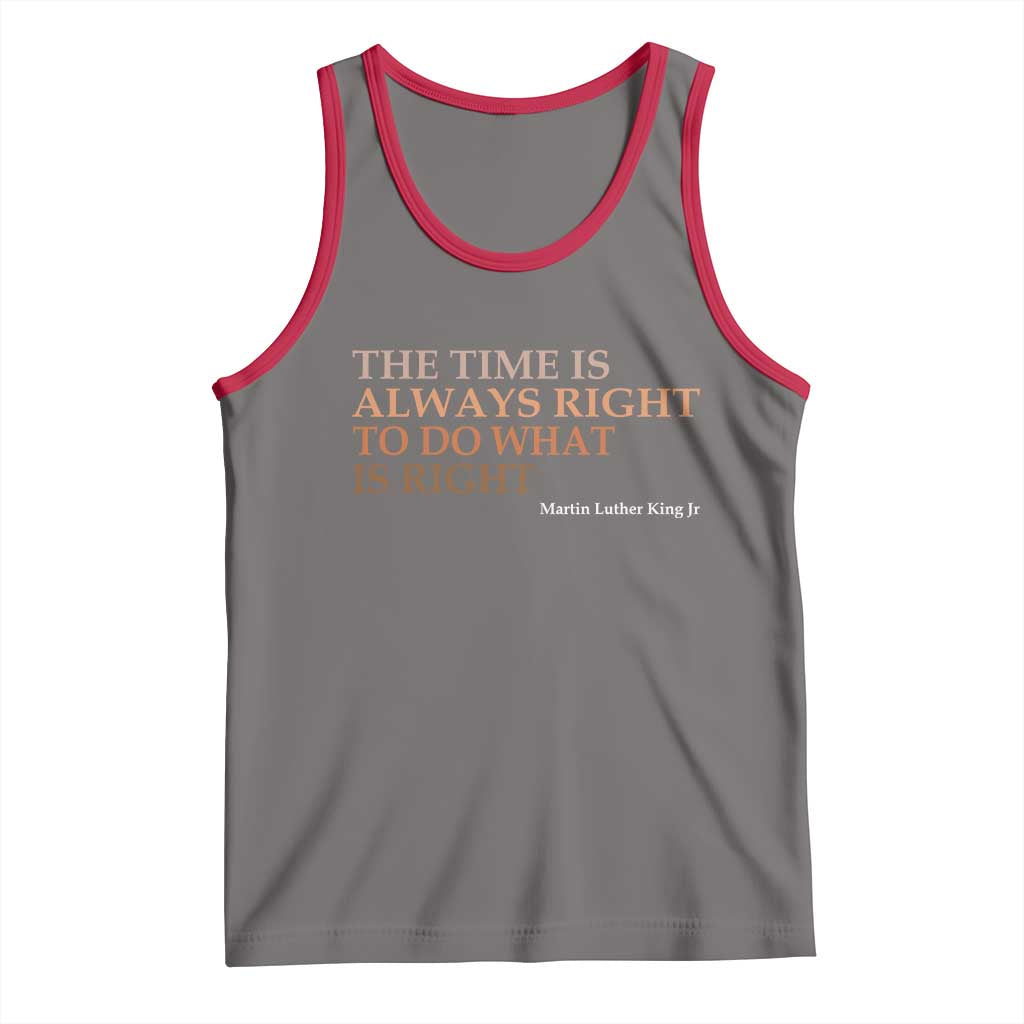 The Time is Always Right Tank Top Martin Luther King Jr MLK Quote - Wonder Print Shop