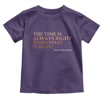 The Time is Always Right Toddler T Shirt Martin Luther King Jr MLK Quote - Wonder Print Shop