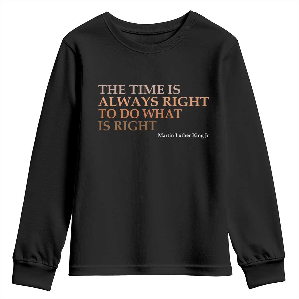 The Time is Always Right Youth Sweatshirt Martin Luther King Jr MLK Quote - Wonder Print Shop