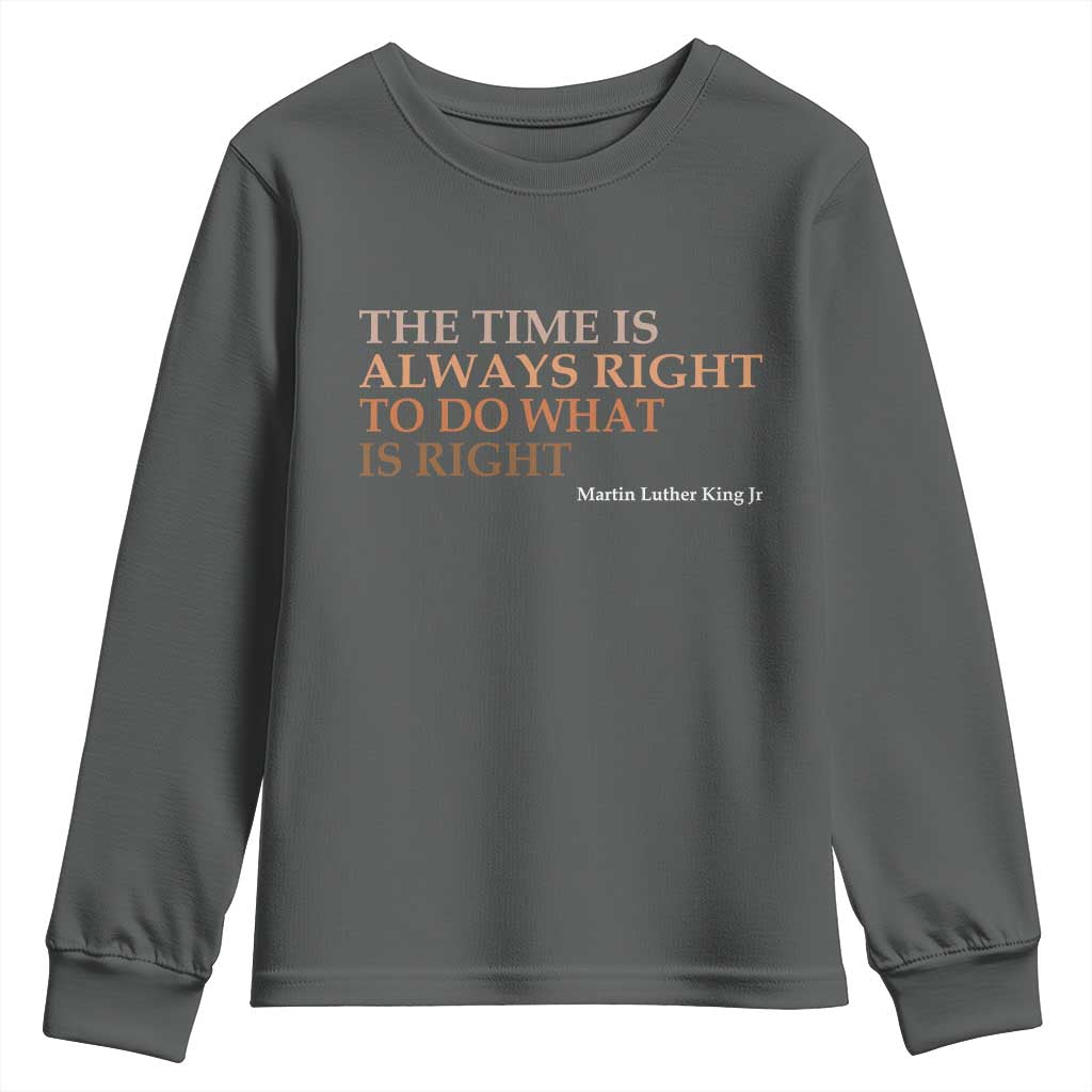 The Time is Always Right Youth Sweatshirt Martin Luther King Jr MLK Quote - Wonder Print Shop