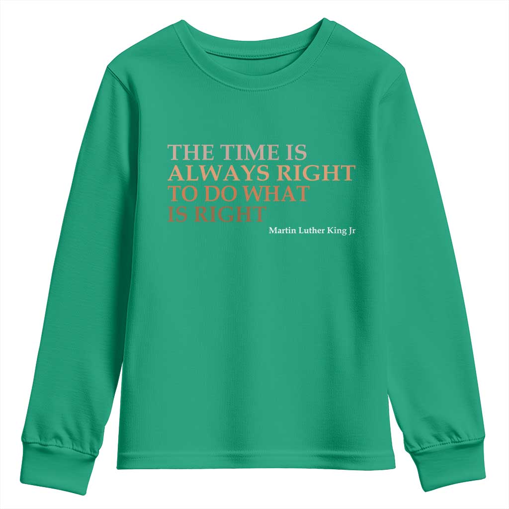 The Time is Always Right Youth Sweatshirt Martin Luther King Jr MLK Quote - Wonder Print Shop