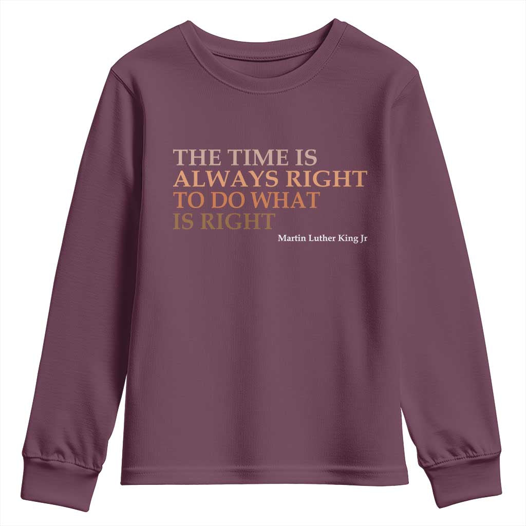 The Time is Always Right Youth Sweatshirt Martin Luther King Jr MLK Quote - Wonder Print Shop