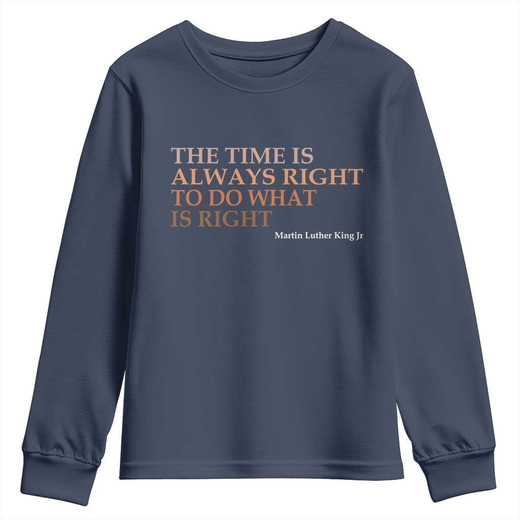 The Time is Always Right Youth Sweatshirt Martin Luther King Jr MLK Quote - Wonder Print Shop