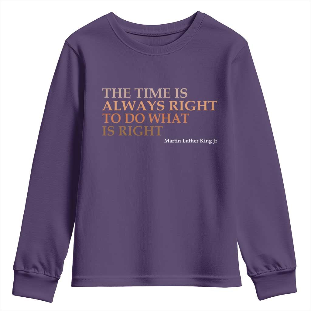 The Time is Always Right Youth Sweatshirt Martin Luther King Jr MLK Quote - Wonder Print Shop