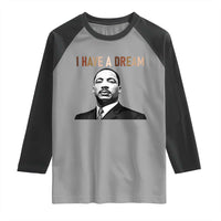Martin Luther King Jr Raglan Shirt I Have a Dream Cool Melanin Black History - Wonder Print Shop