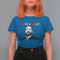 Martin Luther King Jr T Shirt For Women I Have a Dream Cool Melanin Black History - Wonder Print Shop