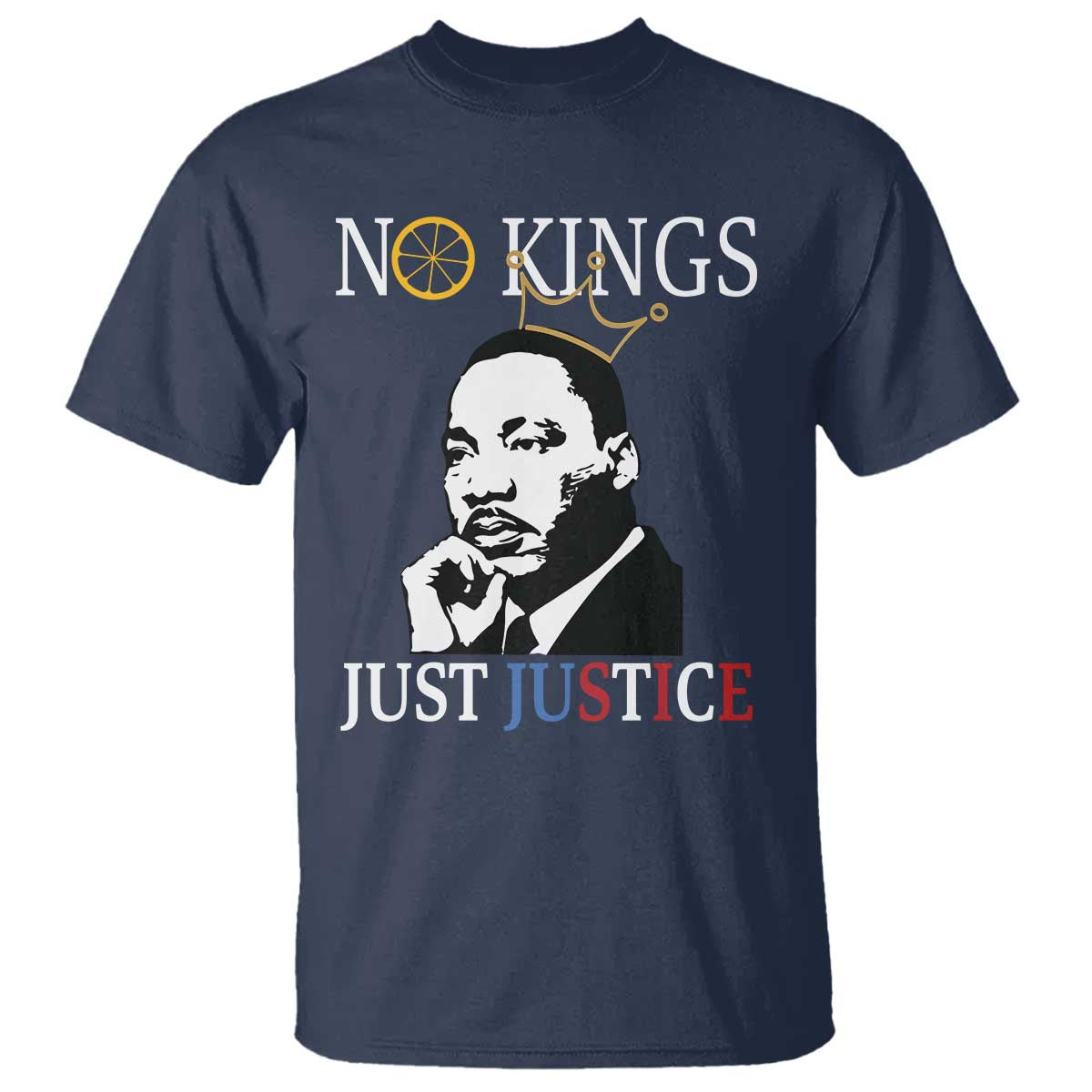 Martin Luther King Jr T Shirt No Kings Just Justice - Wonder Print Shop