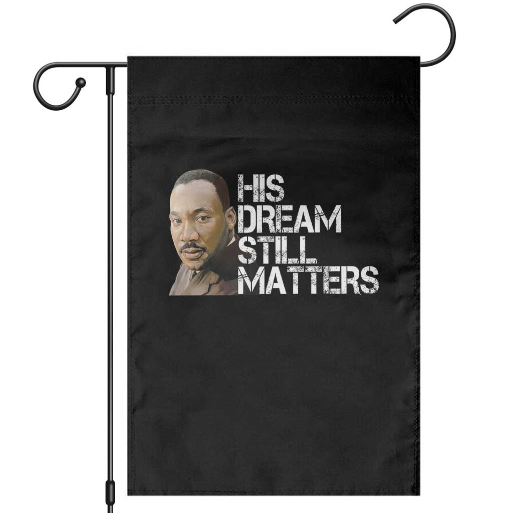 His Dream Still Matters Garden Flag Martin Luther King Jr - Wonder Print Shop
