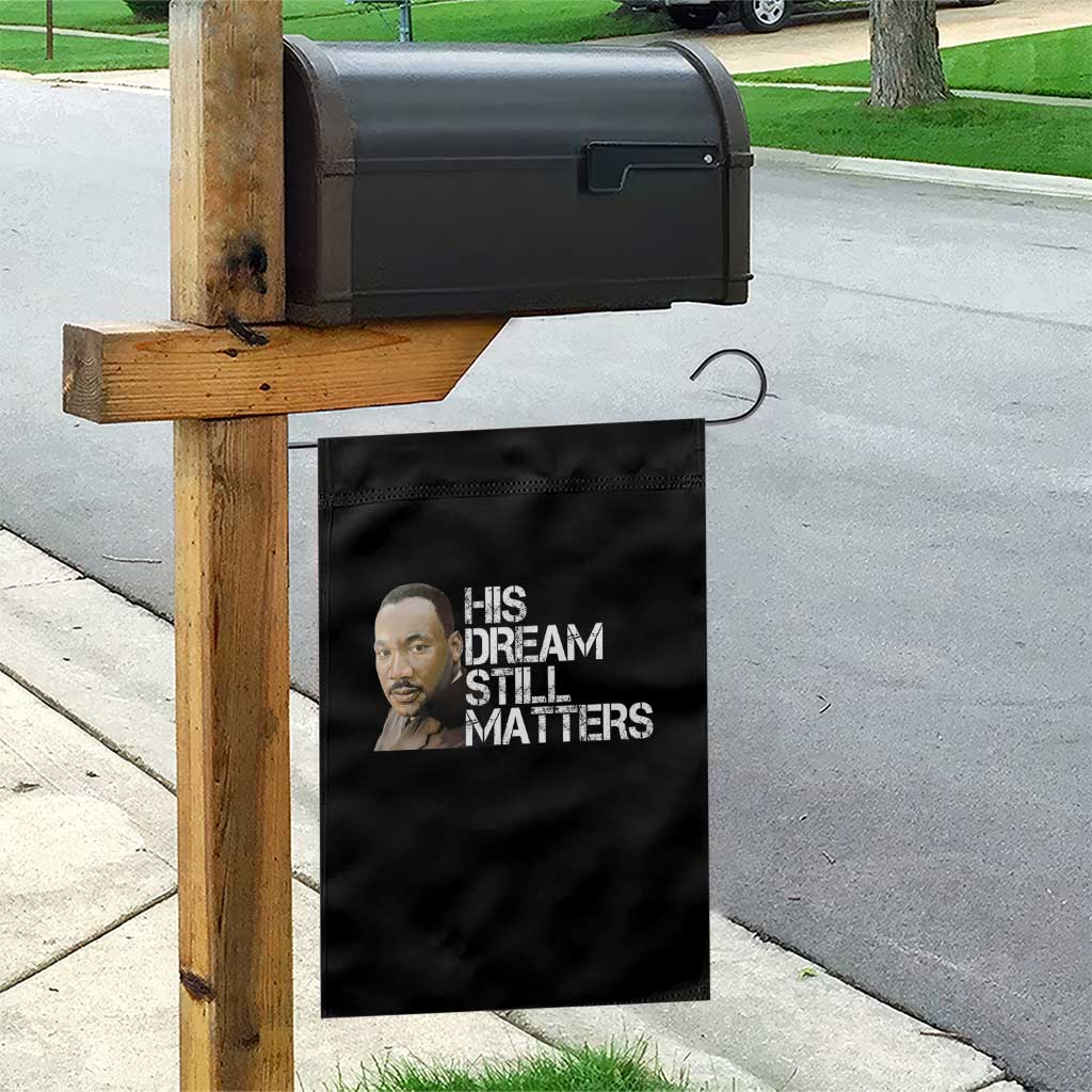 His Dream Still Matters Garden Flag Martin Luther King Jr - Wonder Print Shop
