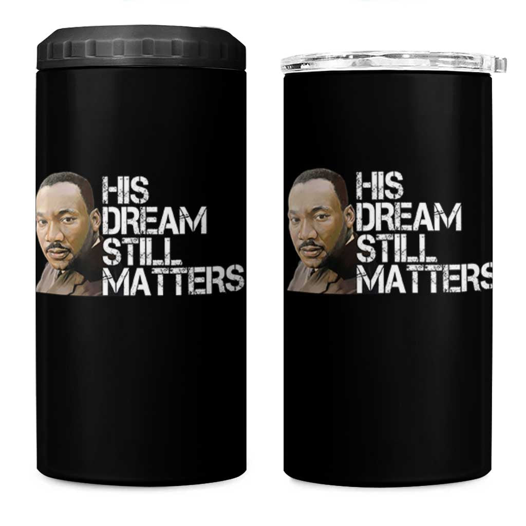 His Dream Still Matters 4 in 1 Can Cooler Tumbler Martin Luther King Jr - Wonder Print Shop