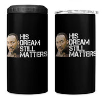 His Dream Still Matters 4 in 1 Can Cooler Tumbler Martin Luther King Jr - Wonder Print Shop