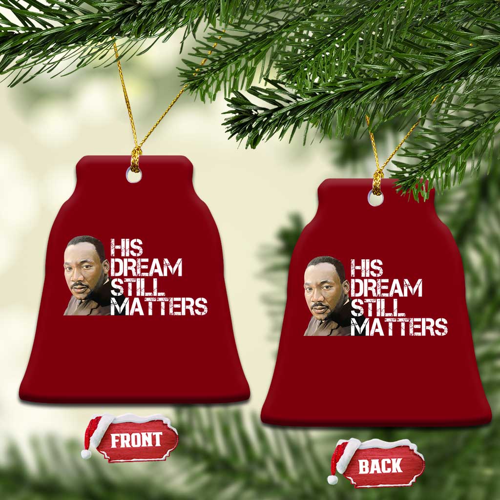 His Dream Still Matters Ceramic Ornament Martin Luther King Jr - Wonder Print Shop