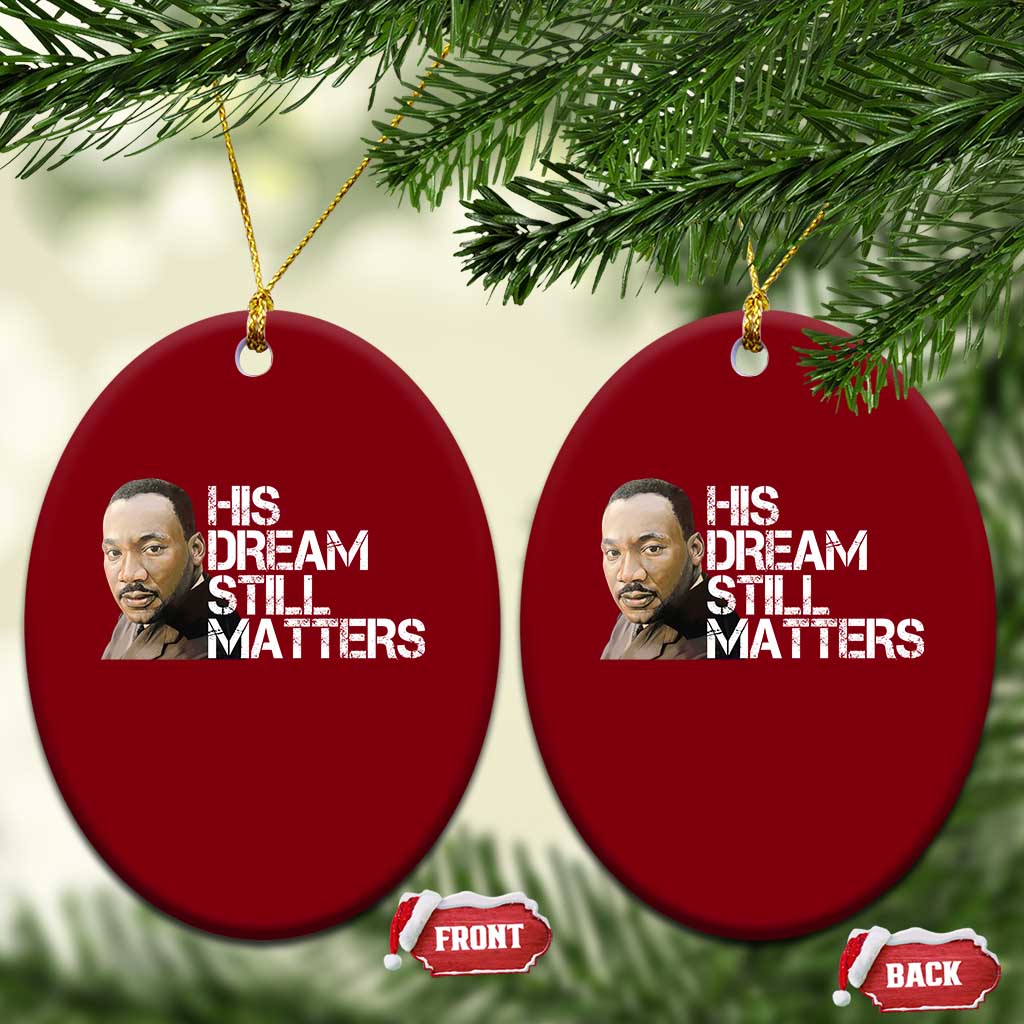 His Dream Still Matters Ceramic Ornament Martin Luther King Jr - Wonder Print Shop