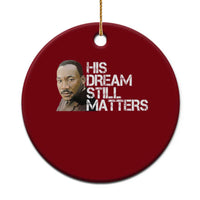His Dream Still Matters Ceramic Ornament Martin Luther King Jr - Wonder Print Shop