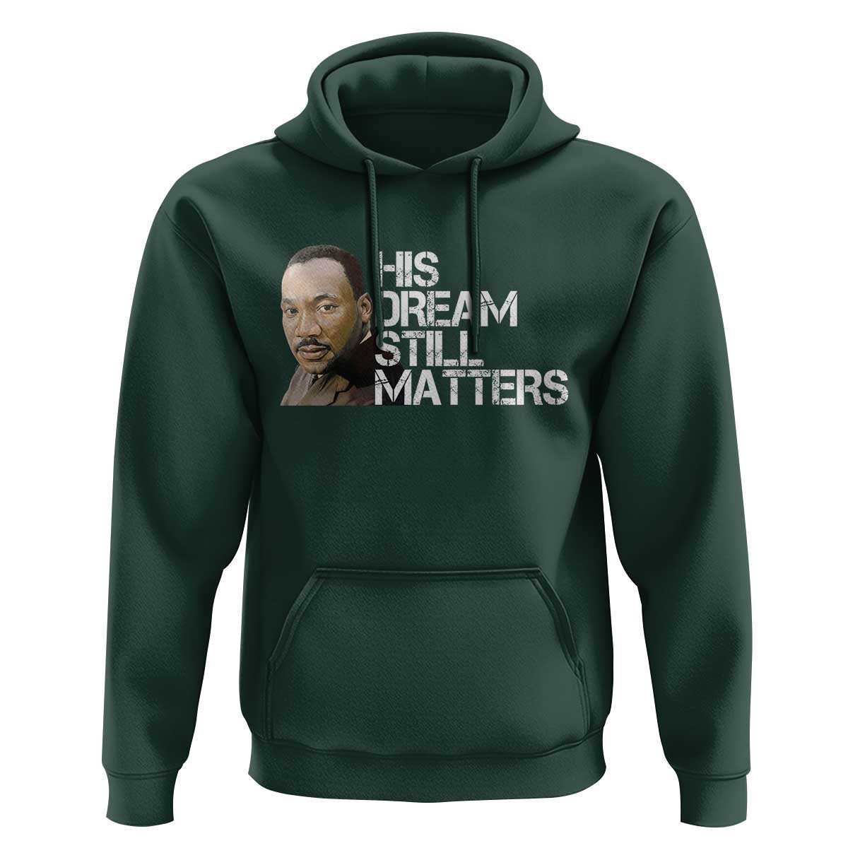 His Dream Still Matters Hoodie Martin Luther King Jr - Wonder Print Shop