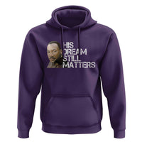 His Dream Still Matters Hoodie Martin Luther King Jr - Wonder Print Shop