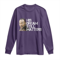 His Dream Still Matters Long Sleeve Shirt Martin Luther King Jr - Wonder Print Shop