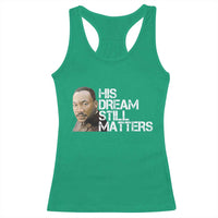 His Dream Still Matters Racerback Tank Top Martin Luther King Jr - Wonder Print Shop