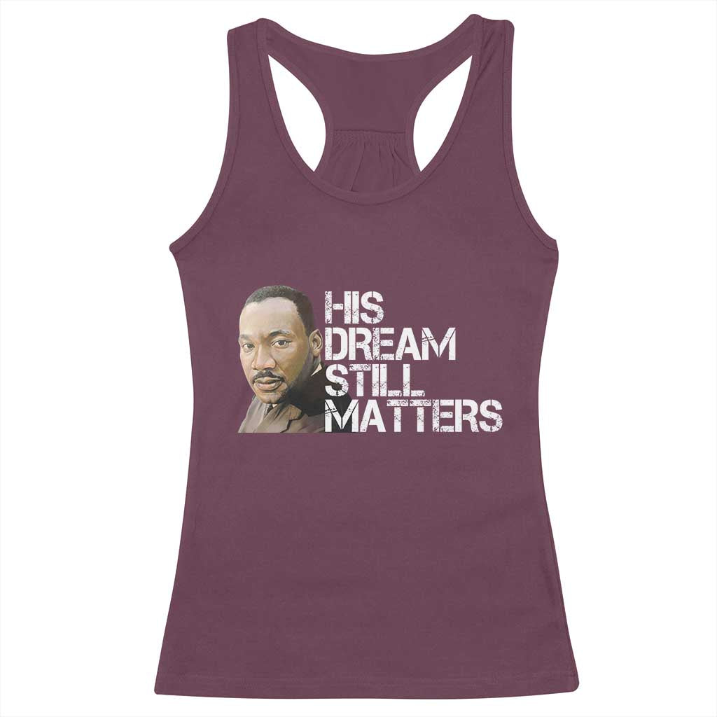His Dream Still Matters Racerback Tank Top Martin Luther King Jr - Wonder Print Shop