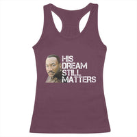 His Dream Still Matters Racerback Tank Top Martin Luther King Jr - Wonder Print Shop