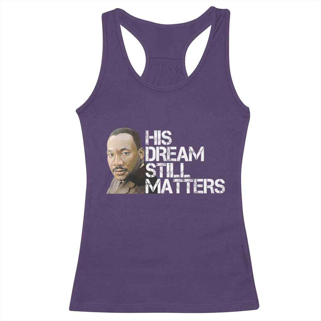 His Dream Still Matters Racerback Tank Top Martin Luther King Jr - Wonder Print Shop