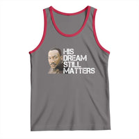 His Dream Still Matters Tank Top Martin Luther King Jr - Wonder Print Shop